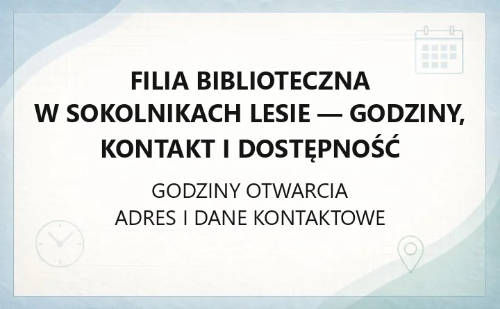 Filia Biblioteczna w Sokolnikach Lesie - godziny, kontakt i dostępność