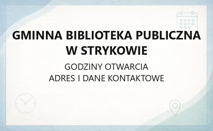 Gminna Biblioteka Publiczna w Strykowie - kontakt, filie, godziny otwarcia i karta czytelnika
