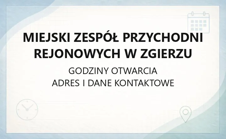 Miejski Zespół Przychodni Rejonowych w Zgierzu - kontakt, adresy, rejestracja i poradnie