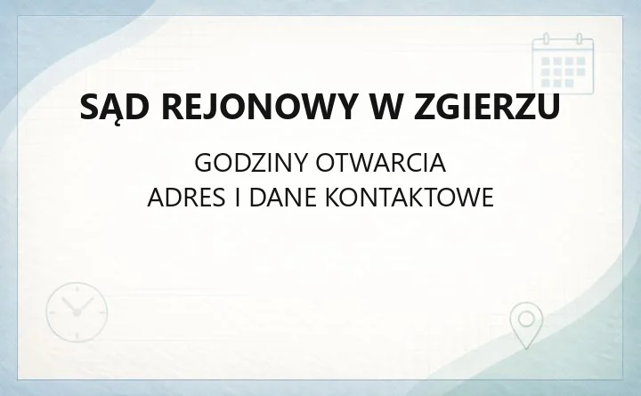 Sąd Rejonowy w Zgierzu - kontakt, wydziały, godziny i opłaty