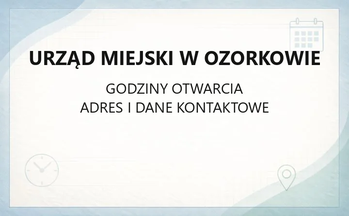 Urząd Miejski w Ozorkowie - kontakt, godziny, wydziały i e-usługi