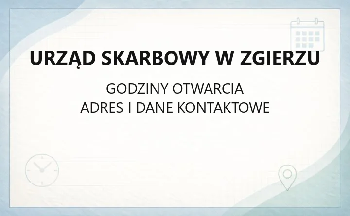 Urząd Skarbowy w Zgierzu - kontakt, godziny, e-usługi i zasięg terytorialny