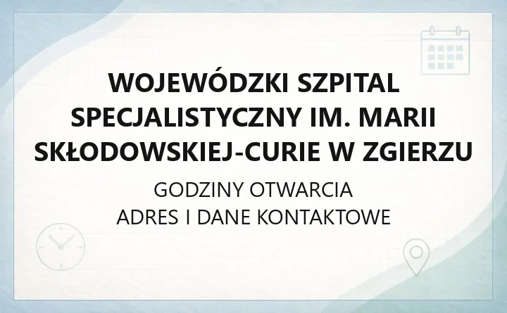 Wojewódzki Szpital Specjalistyczny im. Marii Skłodowskiej-Curie w Zgierzu - kontakt, oddziały, rejestracja