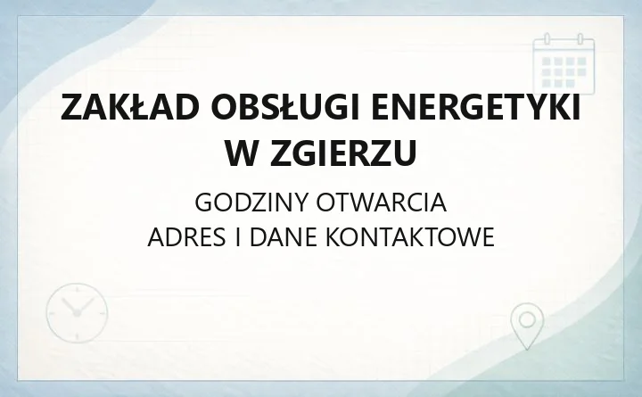 Zakład Obsługi Energetyki w Zgierzu - kontakt, oferta i usługi serwisowe