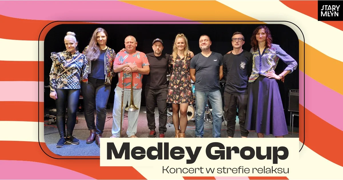 Grafika promocyjna wydarzenia Koncert zespołu Medley Group w strefie relaksu przy Starym Młynie