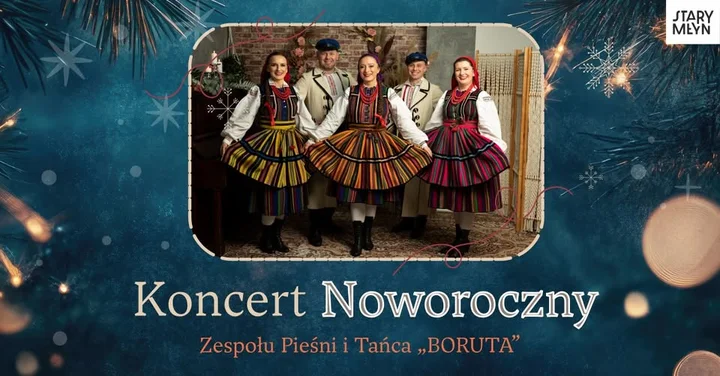 Grafika promocyjna wydarzenia Noworoczny koncert Zespołu Pieśni i Tańca BORUTA w Starym Młynie