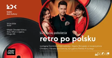 Grafika promocyjna wydarzenia ŁDK łączy pokolenia: retro po polsku w Starym Młynie w Zgierzu